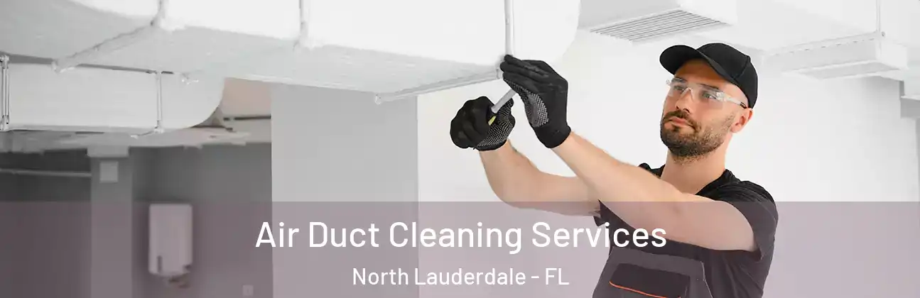  Air Duct Cleaning Services North Lauderdale - FL