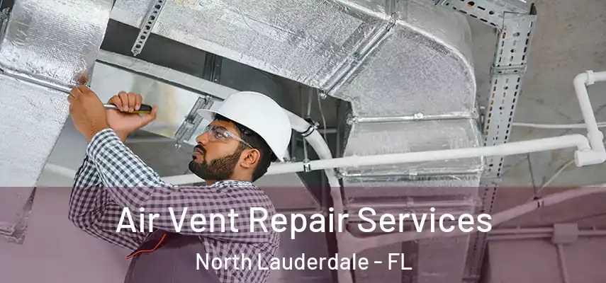  Air Vent Repair Services North Lauderdale - FL
