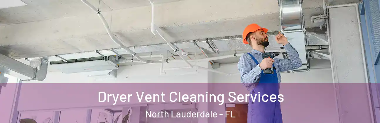  Dryer Vent Cleaning Services North Lauderdale - FL