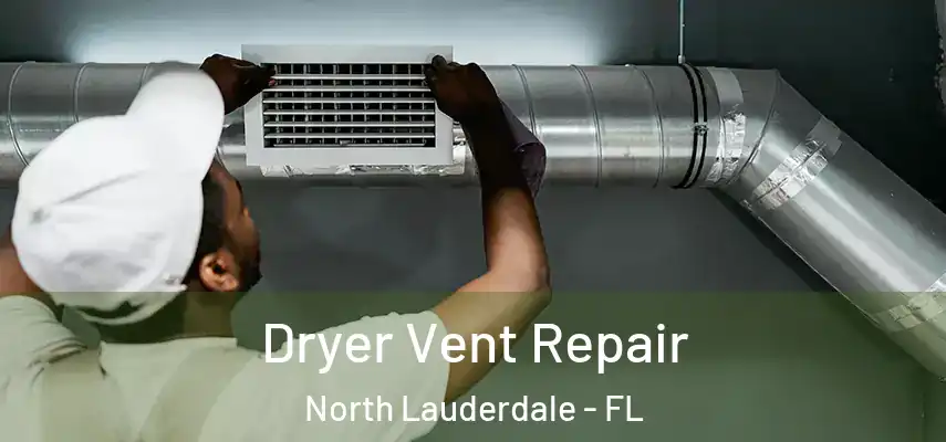  Dryer Vent Repair North Lauderdale - FL