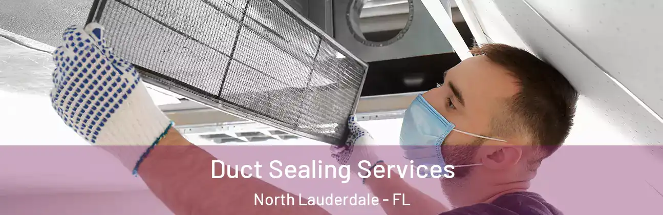  Duct Sealing Services North Lauderdale - FL