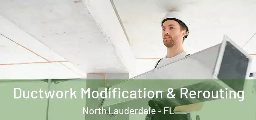  Ductwork Modification & Rerouting North Lauderdale - FL