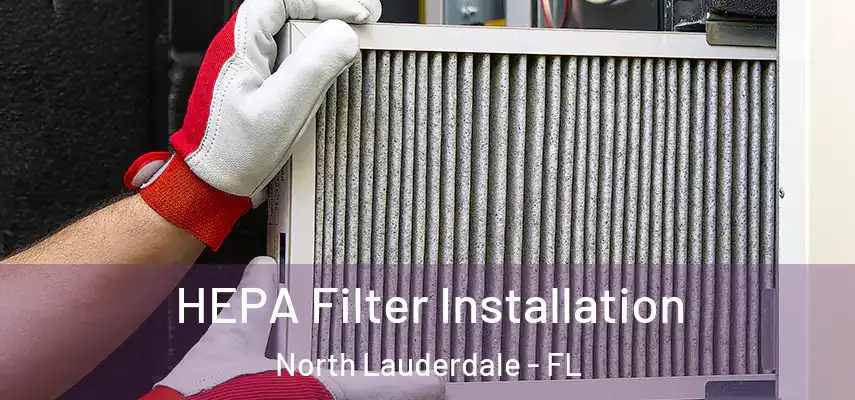  HEPA Filter Installation North Lauderdale - FL