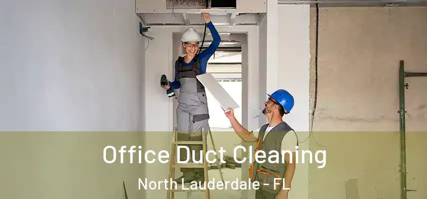  Office Duct Cleaning North Lauderdale - FL