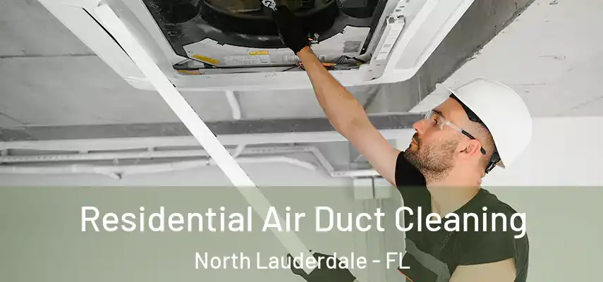  Residential Air Duct Cleaning North Lauderdale - FL
