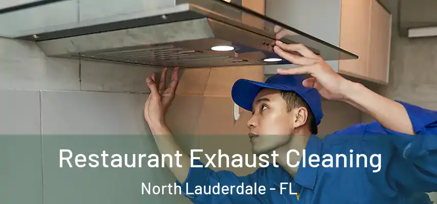  Restaurant Exhaust Cleaning North Lauderdale - FL